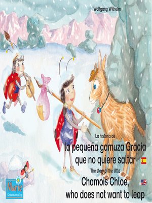 cover image of La historia de la pequeña gamuza Gracia que no quiere saltar. Español-Inglés. / the story of the little Chamois Chloe, who does not want to leap. Spanish-English.